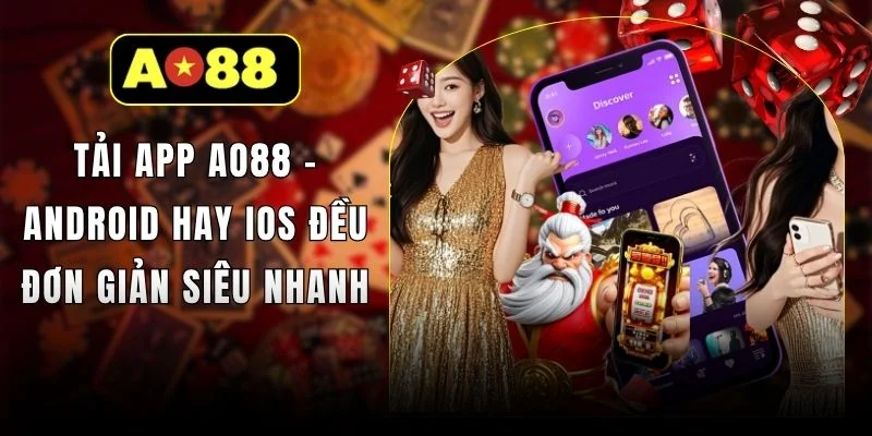 Tải App AO88 - Android Hay iOS Đều Đơn Giản Siêu Nhanh