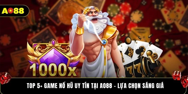 Top 5+ game nổ hũ uy tín tại AO88 - lựa chọn sáng giá